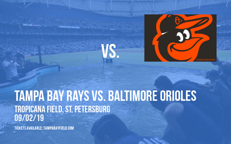 Tampa Bay Rays vs. Baltimore Orioles at Tropicana Field tickets Tampa Bay Rays vs. Baltimore Orioles at Tropicana Field