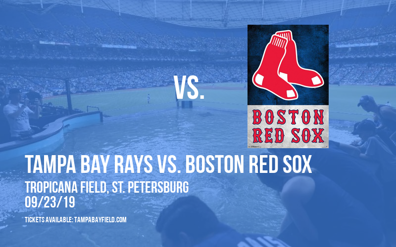 Tampa Bay Rays vs. Boston Red Sox at Tropicana Field tickets Tampa Bay Rays vs. Boston Red Sox at Tropicana Field