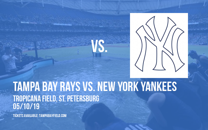 Tampa Bay Rays vs. New York Yankees at Tropicana Field tickets Tampa Bay Rays vs. New York Yankees at Tropicana Field