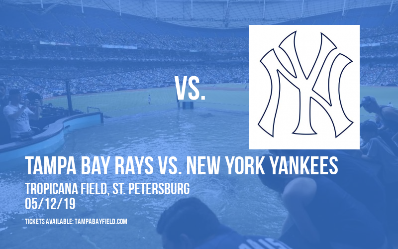 Tampa Bay Rays vs. New York Yankees at Tropicana Field tickets Tampa Bay Rays vs. New York Yankees at Tropicana Field