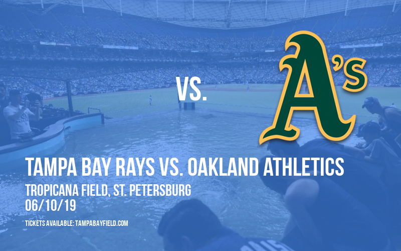 Tampa Bay Rays vs. Oakland Athletics at Tropicana Field tickets Tampa Bay Rays vs. Oakland Athletics at Tropicana Field