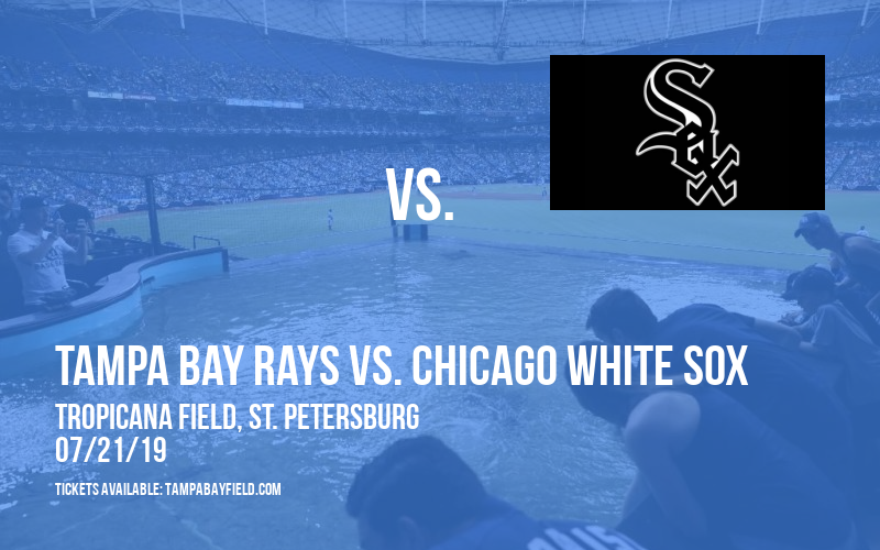 Tampa Bay Rays vs. Chicago White Sox at Tropicana Field tickets Tampa Bay Rays vs. Chicago White Sox at Tropicana Field