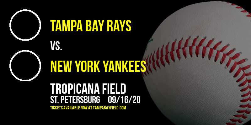 Tampa Bay Rays vs. New York Yankees at Tropicana Field tickets Tampa Bay Rays vs. New York Yankees at Tropicana Field