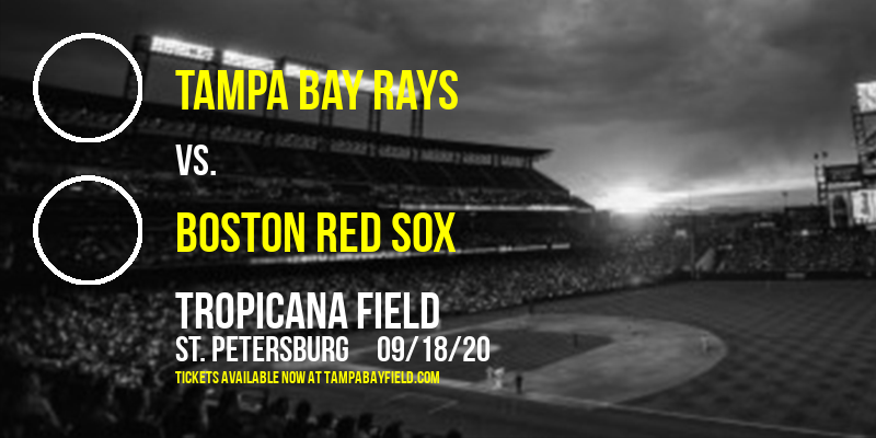 Tampa Bay Rays vs. Boston Red Sox at Tropicana Field tickets Tampa Bay Rays vs. Boston Red Sox at Tropicana Field