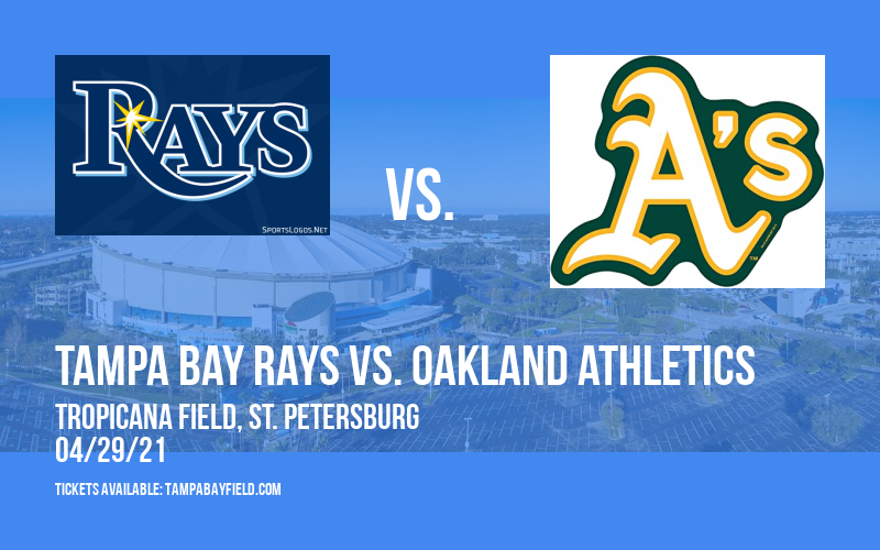 Tampa Bay Rays vs. Oakland Athletics at Tropicana Field tickets Tampa Bay Rays vs. Oakland Athletics at Tropicana Field