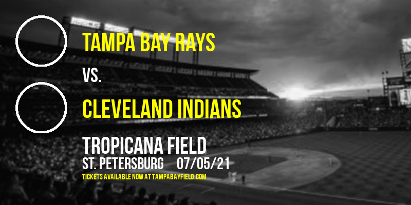Tampa Bay Rays vs. Cleveland Indians at Tropicana Field tickets Tampa Bay Rays vs. Cleveland Indians at Tropicana Field