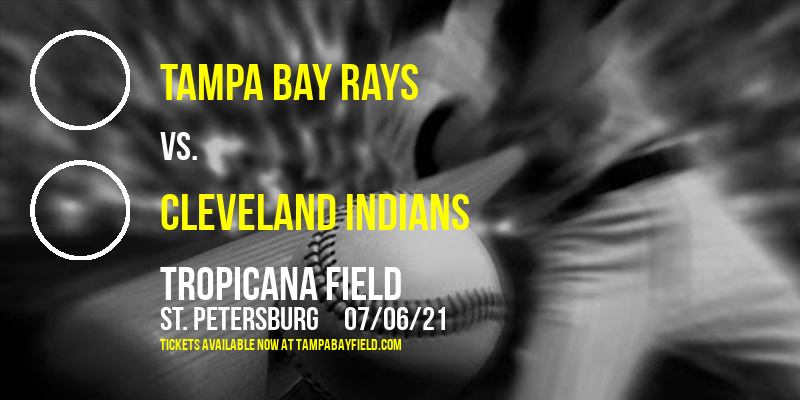 Tampa Bay Rays vs. Cleveland Indians at Tropicana Field tickets Tampa Bay Rays vs. Cleveland Indians at Tropicana Field