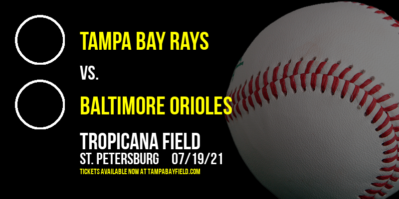 Tampa Bay Rays vs. Baltimore Orioles at Tropicana Field tickets Tampa Bay Rays vs. Baltimore Orioles at Tropicana Field