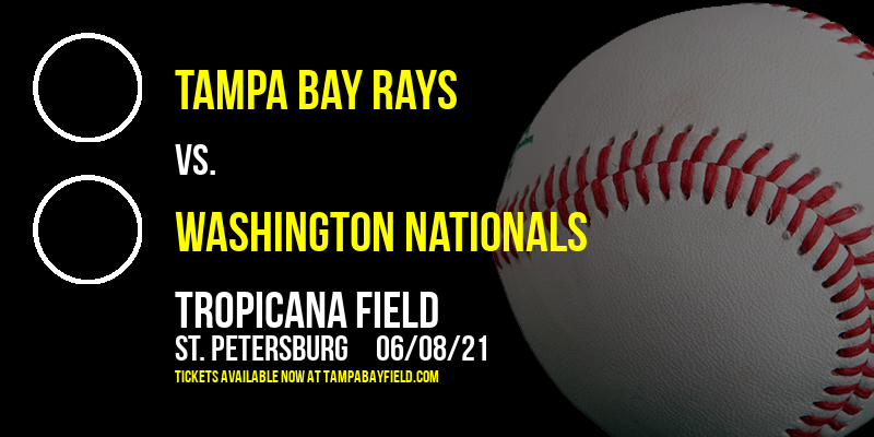 Tampa Bay Rays vs. Washington Nationals at Tropicana Field tickets Tampa Bay Rays vs. Washington Nationals at Tropicana Field