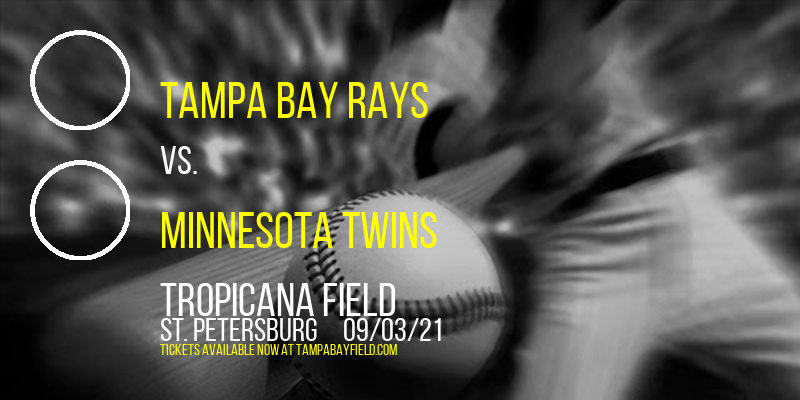 Tampa Bay Rays vs. Minnesota Twins at Tropicana Field