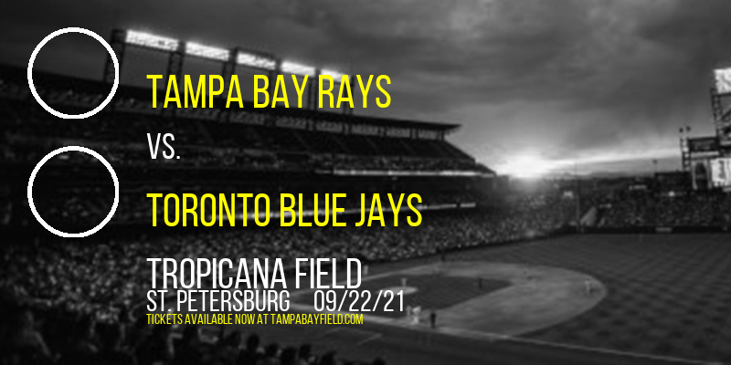 Tampa Bay Rays vs. Toronto Blue Jays at Tropicana Field