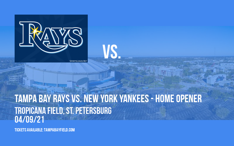 Tampa Bay Rays vs. New York Yankees - Home Opener [CANCELLED] at Tropicana Field