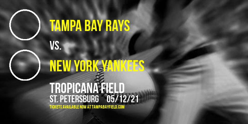 Tampa Bay Rays vs. New York Yankees at Tropicana Field tickets Tampa Bay Rays vs. New York Yankees at Tropicana Field