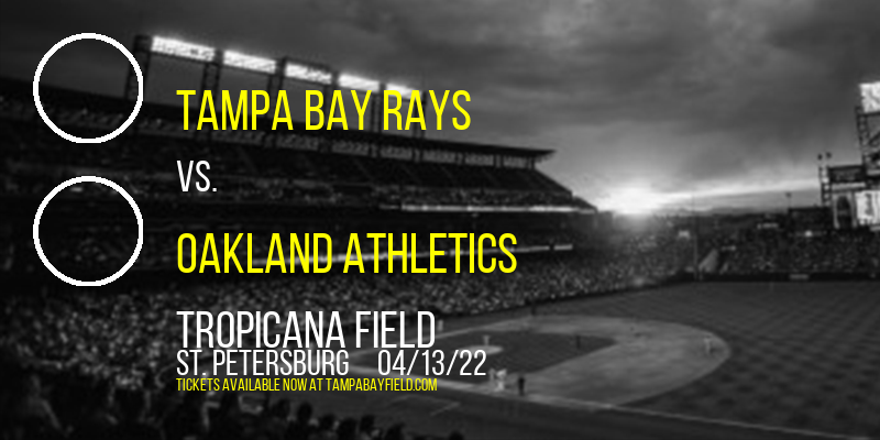 Tampa Bay Rays vs. Oakland Athletics at Tropicana Field