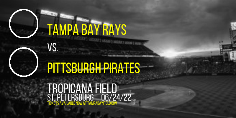 Tampa Bay Rays vs. Pittsburgh Pirates at Tropicana Field tickets Tampa Bay Rays vs. Pittsburgh Pirates at Tropicana Field