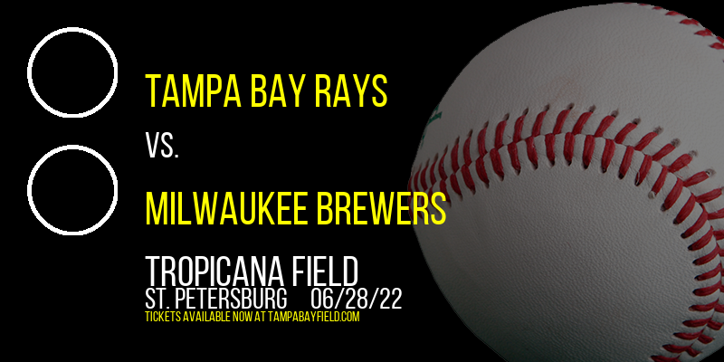 Tampa Bay Rays vs. Milwaukee Brewers at Tropicana Field tickets Tampa Bay Rays vs. Milwaukee Brewers at Tropicana Field