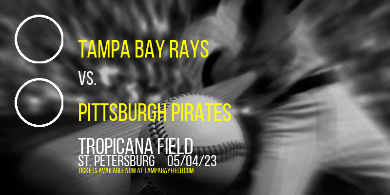 Tampa Bay Rays vs. Pittsburgh Pirates at Tropicana Field tickets Tampa Bay Rays vs. Pittsburgh Pirates at Tropicana Field