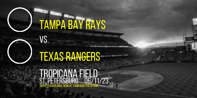 Tampa Bay Rays vs. Texas Rangers at Tropicana Field tickets Tampa Bay Rays vs. Texas Rangers at Tropicana Field