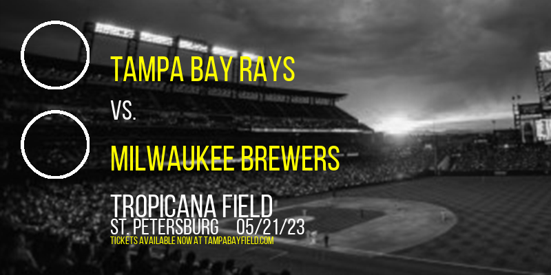 Tampa Bay Rays vs. Milwaukee Brewers at Tropicana Field tickets Tampa Bay Rays vs. Milwaukee Brewers at Tropicana Field