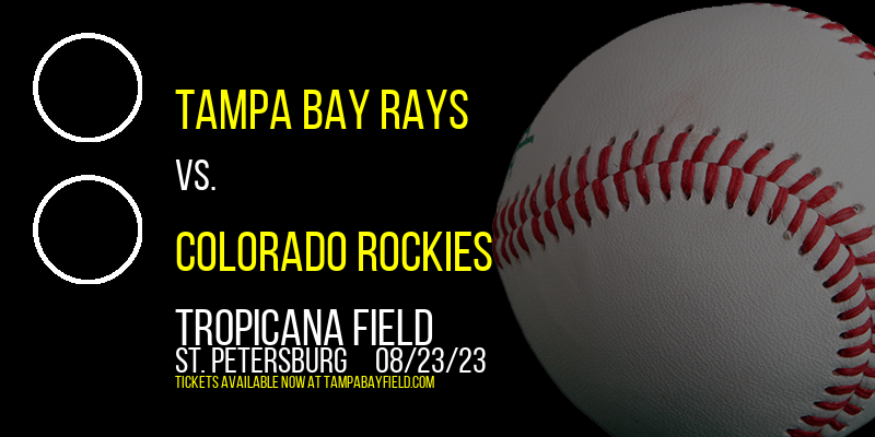 Tampa Bay Rays vs. Colorado Rockies at Tropicana Field tickets Tampa Bay Rays vs. Colorado Rockies at Tropicana Field