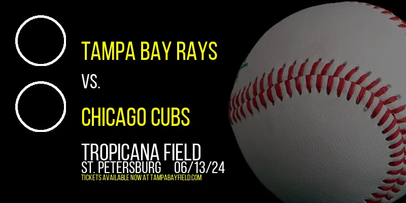 Tampa Bay Rays vs. Chicago Cubs at Tropicana Field