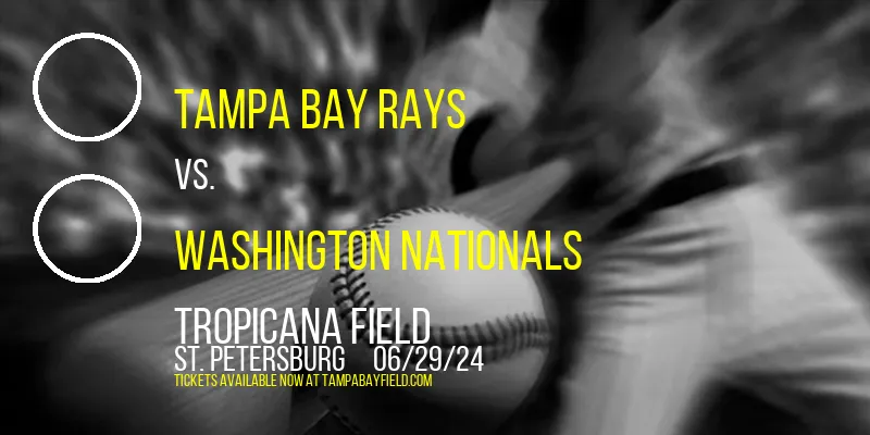 Tampa Bay Rays vs. Washington Nationals at Tropicana Field