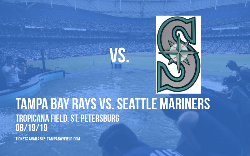 Tampa Bay Rays vs. Seattle Mariners at Tropicana Field tickets Tampa Bay Rays vs. Seattle Mariners at Tropicana Field