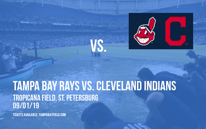 Tampa Bay Rays vs. Cleveland Indians at Tropicana Field tickets Tampa Bay Rays vs. Cleveland Indians at Tropicana Field