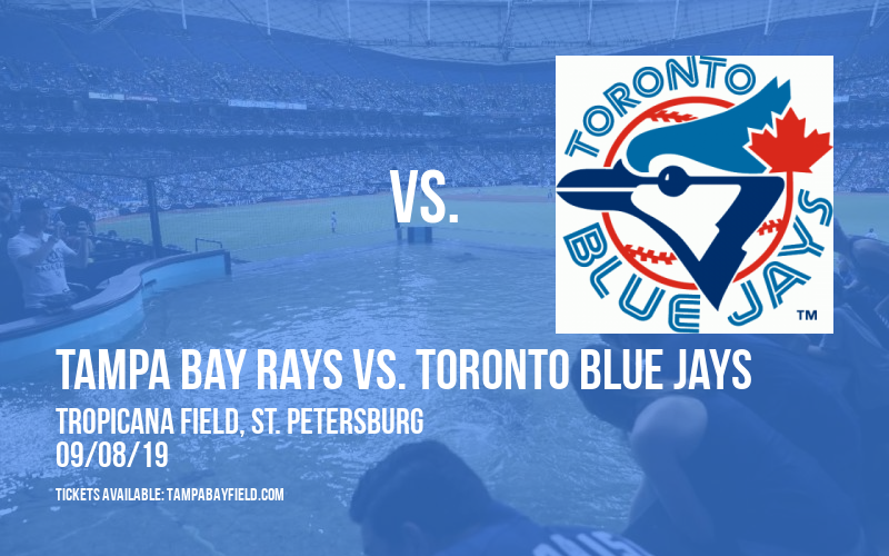 Tampa Bay Rays vs. Toronto Blue Jays at Tropicana Field tickets Tampa Bay Rays vs. Toronto Blue Jays at Tropicana Field