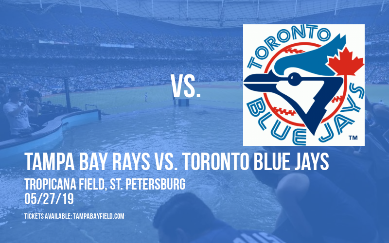 Tampa Bay Rays vs. Toronto Blue Jays at Tropicana Field tickets Tampa Bay Rays vs. Toronto Blue Jays at Tropicana Field