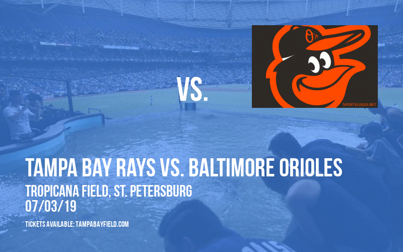 Tampa Bay Rays vs. Baltimore Orioles at Tropicana Field tickets Tampa Bay Rays vs. Baltimore Orioles at Tropicana Field
