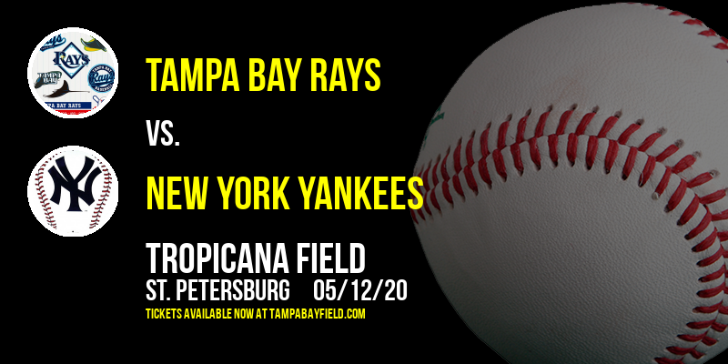Tampa Bay Rays vs. New York Yankees at Tropicana Field tickets Tampa Bay Rays vs. New York Yankees at Tropicana Field