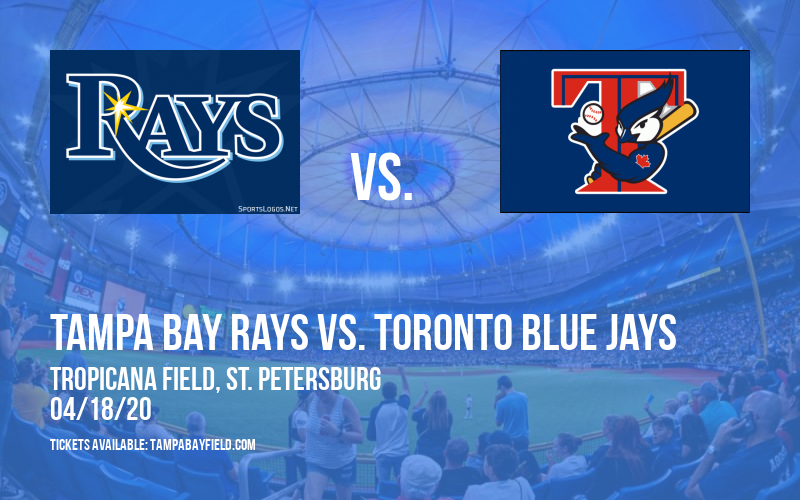Tampa Bay Rays vs. Toronto Blue Jays [CANCELLED] at Tropicana Field