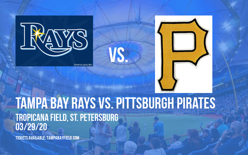 Tampa Bay Rays vs. Pittsburgh Pirates [CANCELLED] at Tropicana Field