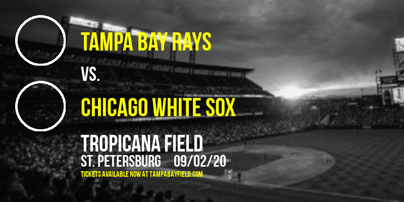 Tampa Bay Rays vs. Chicago White Sox at Tropicana Field tickets Tampa Bay Rays vs. Chicago White Sox at Tropicana Field