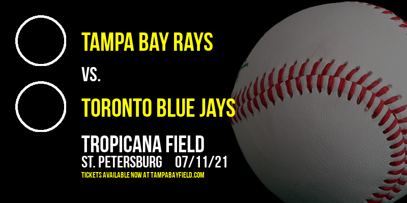 Tampa Bay Rays vs. Toronto Blue Jays at Tropicana Field tickets Tampa Bay Rays vs. Toronto Blue Jays at Tropicana Field