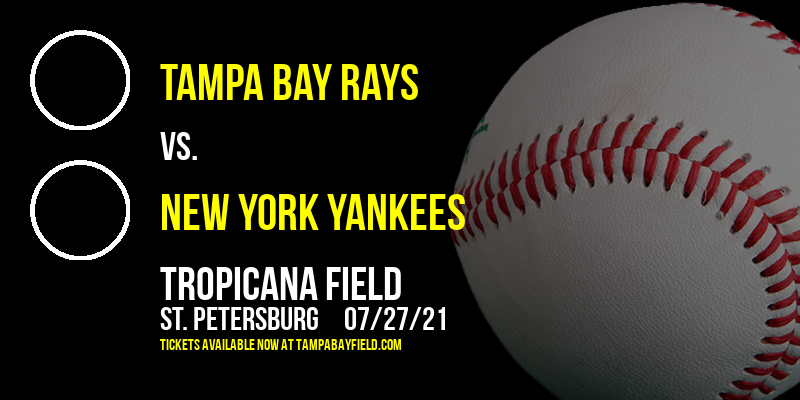 Tampa Bay Rays vs. New York Yankees at Tropicana Field tickets Tampa Bay Rays vs. New York Yankees at Tropicana Field