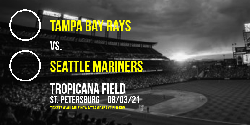 Tampa Bay Rays vs. Seattle Mariners at Tropicana Field tickets Tampa Bay Rays vs. Seattle Mariners at Tropicana Field