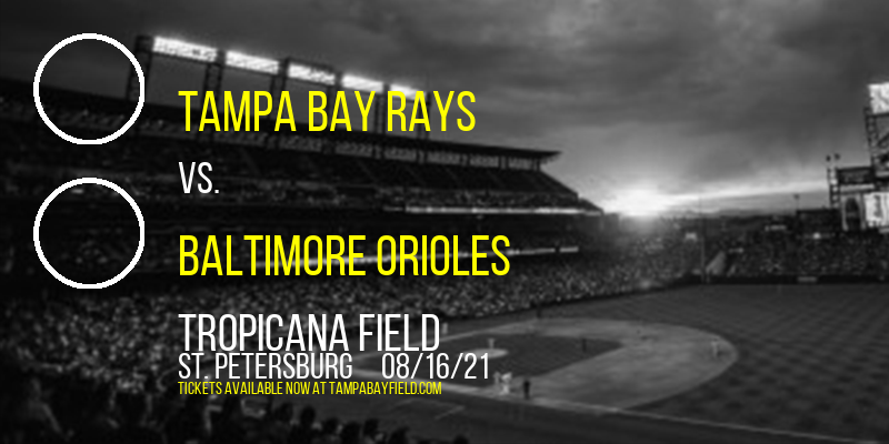Tampa Bay Rays vs. Baltimore Orioles at Tropicana Field tickets Tampa Bay Rays vs. Baltimore Orioles at Tropicana Field