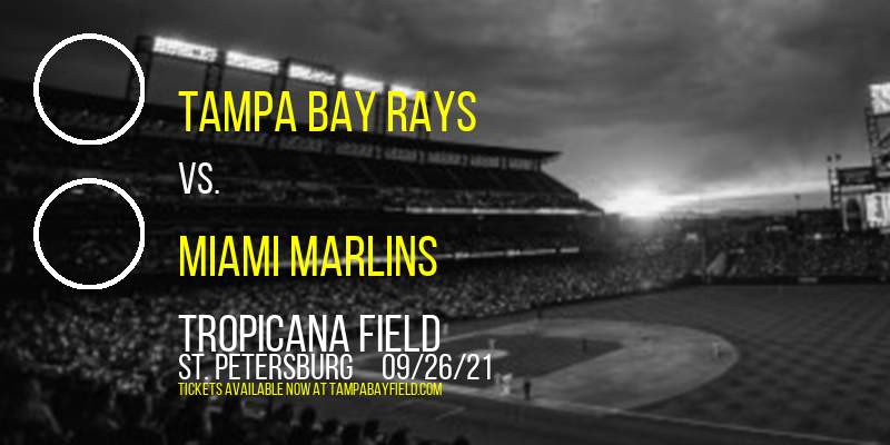 Tampa Bay Rays vs. Miami Marlins at Tropicana Field tickets Tampa Bay Rays vs. Miami Marlins at Tropicana Field