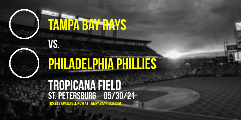 Tampa Bay Rays vs. Philadelphia Phillies at Tropicana Field tickets Tampa Bay Rays vs. Philadelphia Phillies at Tropicana Field