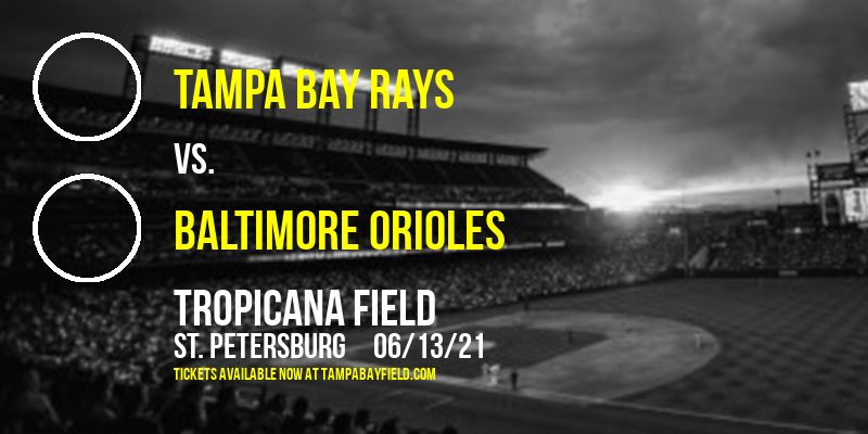 Tampa Bay Rays vs. Baltimore Orioles at Tropicana Field tickets Tampa Bay Rays vs. Baltimore Orioles at Tropicana Field