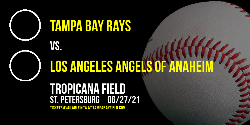 Tampa Bay Rays vs. Los Angeles Angels of Anaheim at Tropicana Field tickets Tampa Bay Rays vs. Los Angeles Angels of Anaheim at Tropicana Field