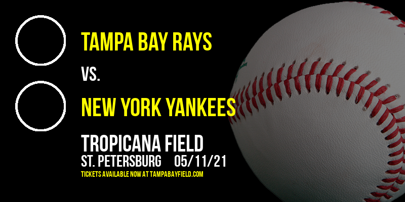 Tampa Bay Rays vs. New York Yankees at Tropicana Field tickets Tampa Bay Rays vs. New York Yankees at Tropicana Field