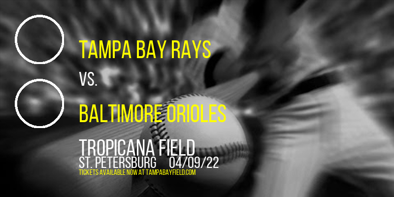 Tampa Bay Rays vs. Baltimore Orioles at Tropicana Field tickets Tampa Bay Rays vs. Baltimore Orioles at Tropicana Field