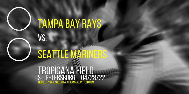 Tampa Bay Rays vs. Seattle Mariners at Tropicana Field tickets Tampa Bay Rays vs. Seattle Mariners at Tropicana Field