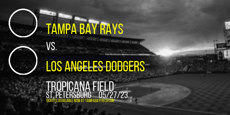 Tampa Bay Rays vs. Los Angeles Dodgers at Tropicana Field tickets Tampa Bay Rays vs. Los Angeles Dodgers at Tropicana Field