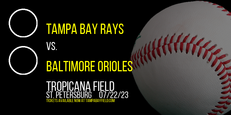 Tampa Bay Rays vs. Baltimore Orioles at Tropicana Field tickets Tampa Bay Rays vs. Baltimore Orioles at Tropicana Field