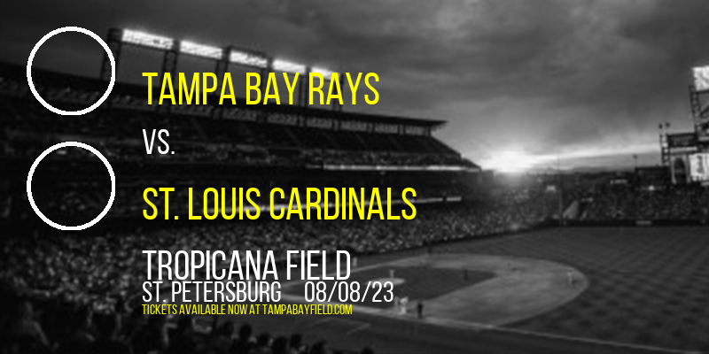 Tampa Bay Rays vs. St. Louis Cardinals at Tropicana Field tickets Tampa Bay Rays vs. St. Louis Cardinals at Tropicana Field