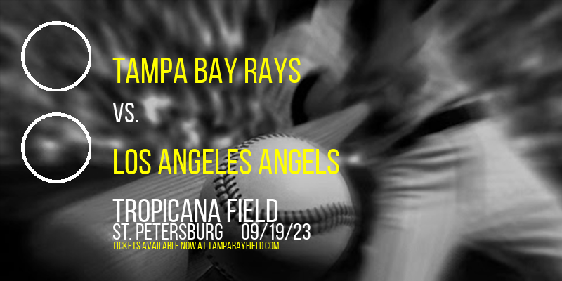 Tampa Bay Rays vs. Los Angeles Angels at Tropicana Field